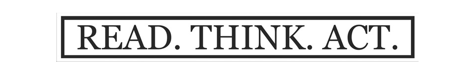 Read. Think. Act.